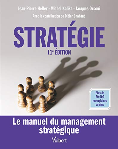 Stratégie : le manuel du management stratégique  - 11e édition